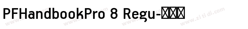 PFHandbookPro 8 Regu字体转换 PFHandbookPro 8 Regu字体转换